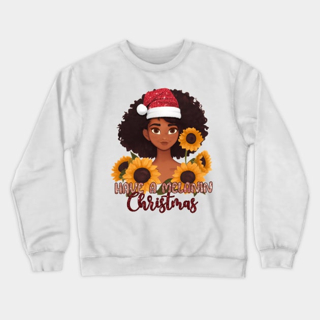 Have a Melanin Christmas Crewneck Sweatshirt by MZeeDesigns